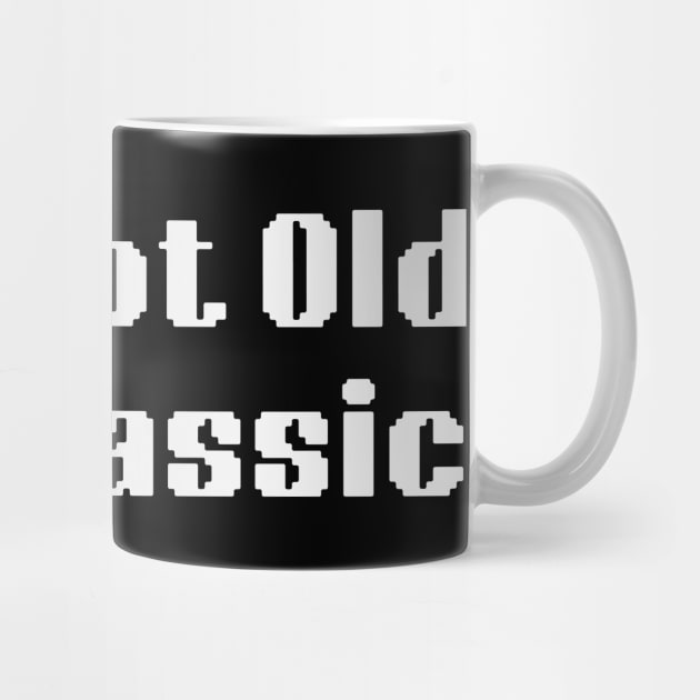 i am not old am classic by retro bloom